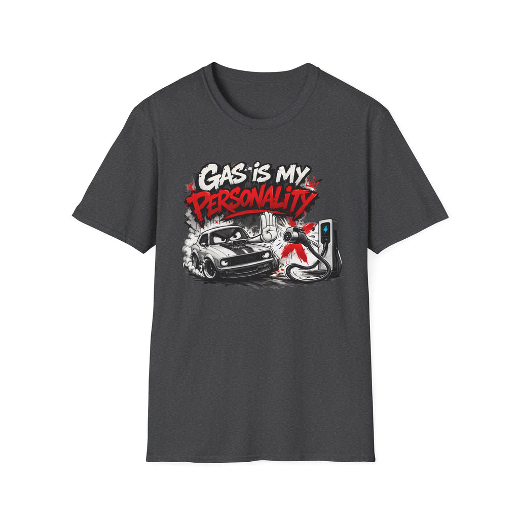 Gas Is My Personality T‑Shirt — Funny Car Fueling Graphic Tee for Gearheads