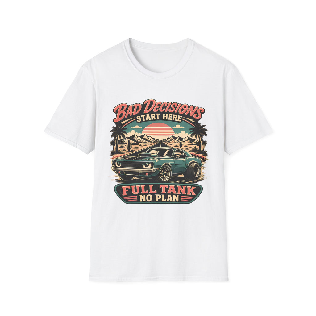 Bad Decisions Start Here Vintage Muscle Car T-Shirt — "Full Tank No Plan"
