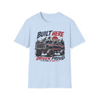 Built Here Driven Proud Truck T-Shirt