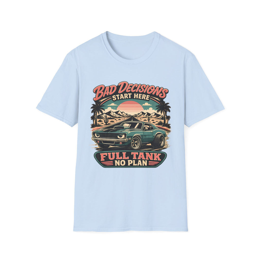 Bad Decisions Start Here Vintage Muscle Car T-Shirt — "Full Tank No Plan"