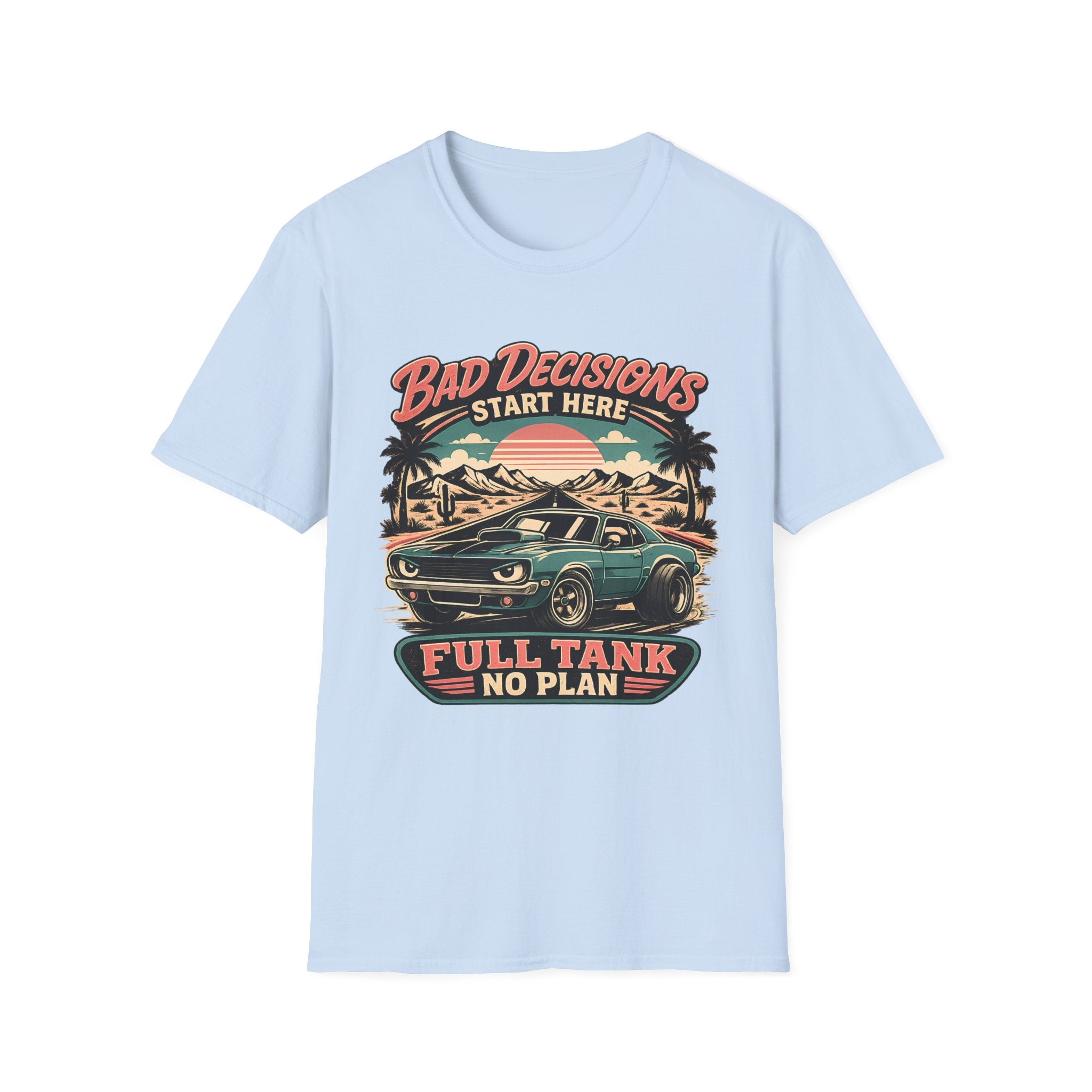 Bad Decisions Start Here Vintage Muscle Car T-Shirt — "Full Tank No Plan"
