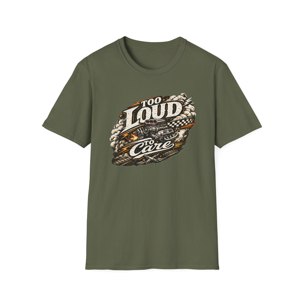 Too Loud To Care T-Shirt