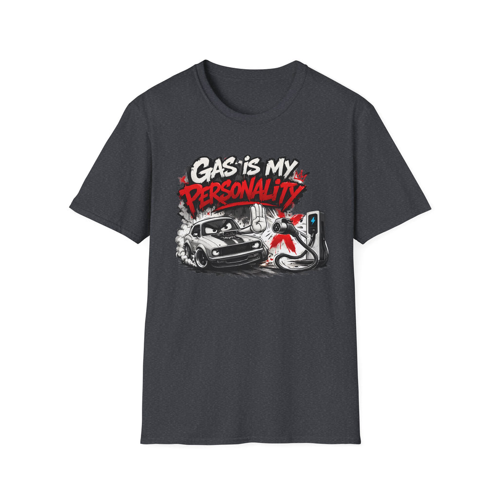 Gas Is My Personality T‑Shirt — Funny Car Fueling Graphic Tee for Gearheads