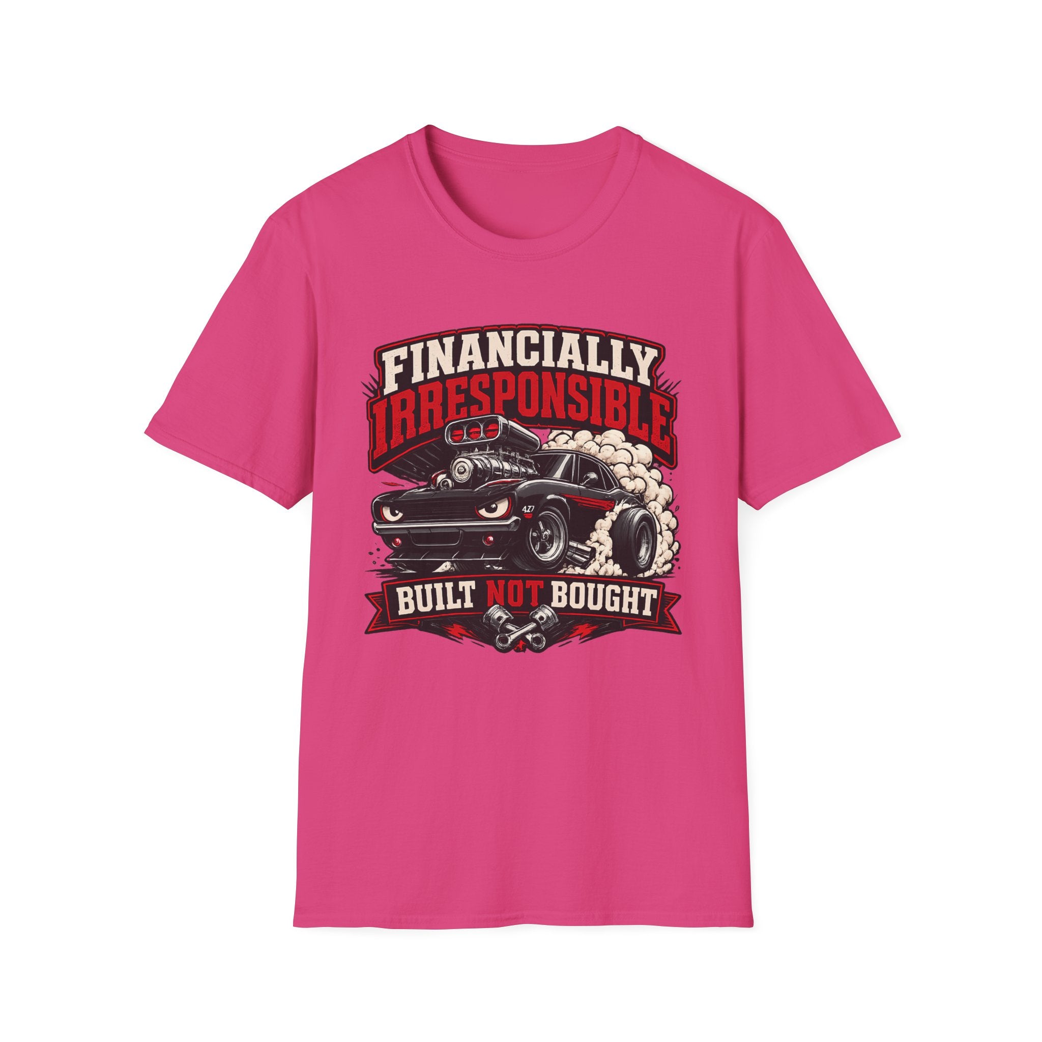 Built Not Bought Car T-Shirt — "Financially Irresponsible" Muscle Car Tee