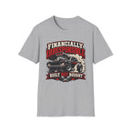 Built Not Bought Car T-Shirt — "Financially Irresponsible" Muscle Car Tee