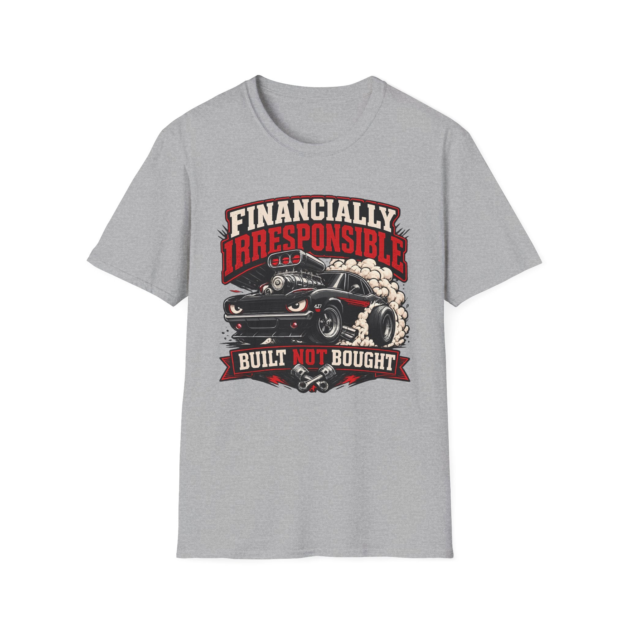 Built Not Bought Car T-Shirt — "Financially Irresponsible" Muscle Car Tee