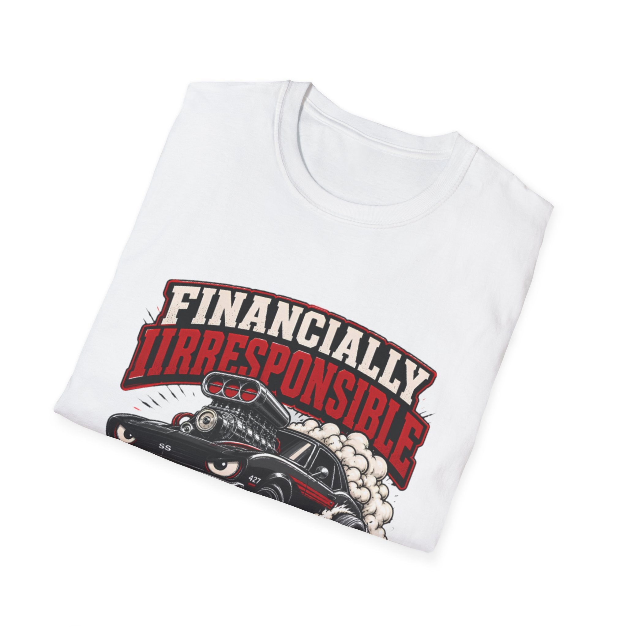 Built Not Bought Car T-Shirt — "Financially Irresponsible" Muscle Car Tee