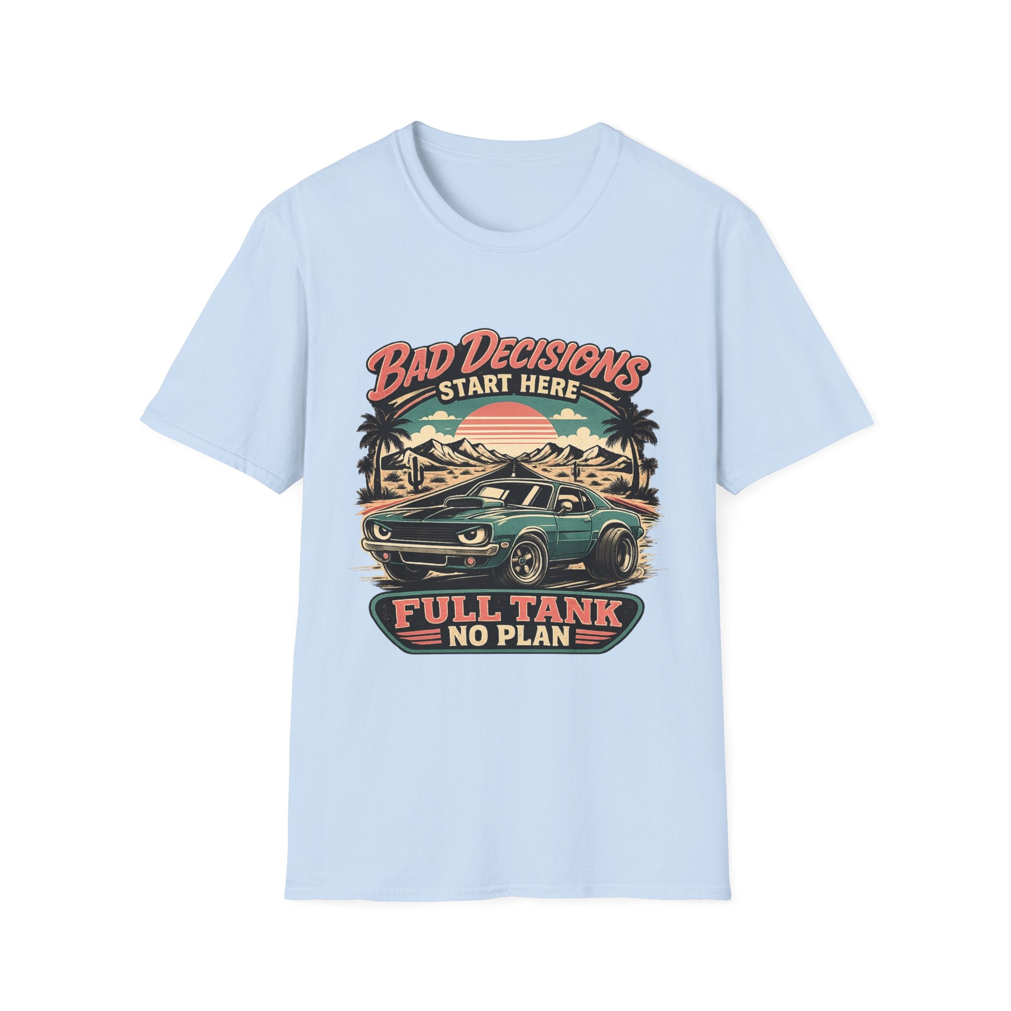 Bad Decisions Start Here Vintage Muscle Car T-Shirt — "Full Tank No Plan"