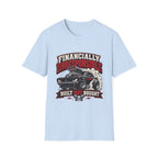 Built Not Bought Car T-Shirt — "Financially Irresponsible" Muscle Car Tee