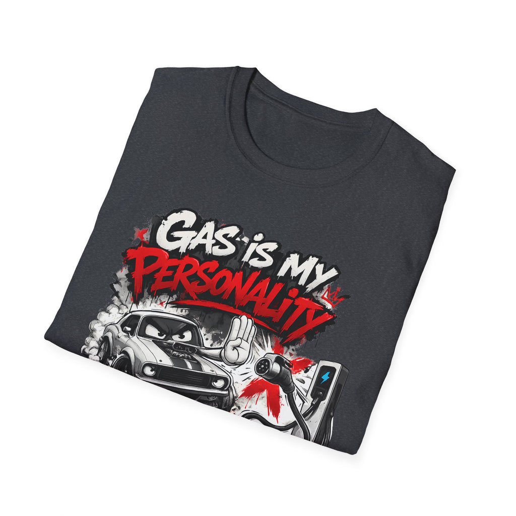 Gas Is My Personality T‑Shirt — Funny Car Fueling Graphic Tee for Gearheads