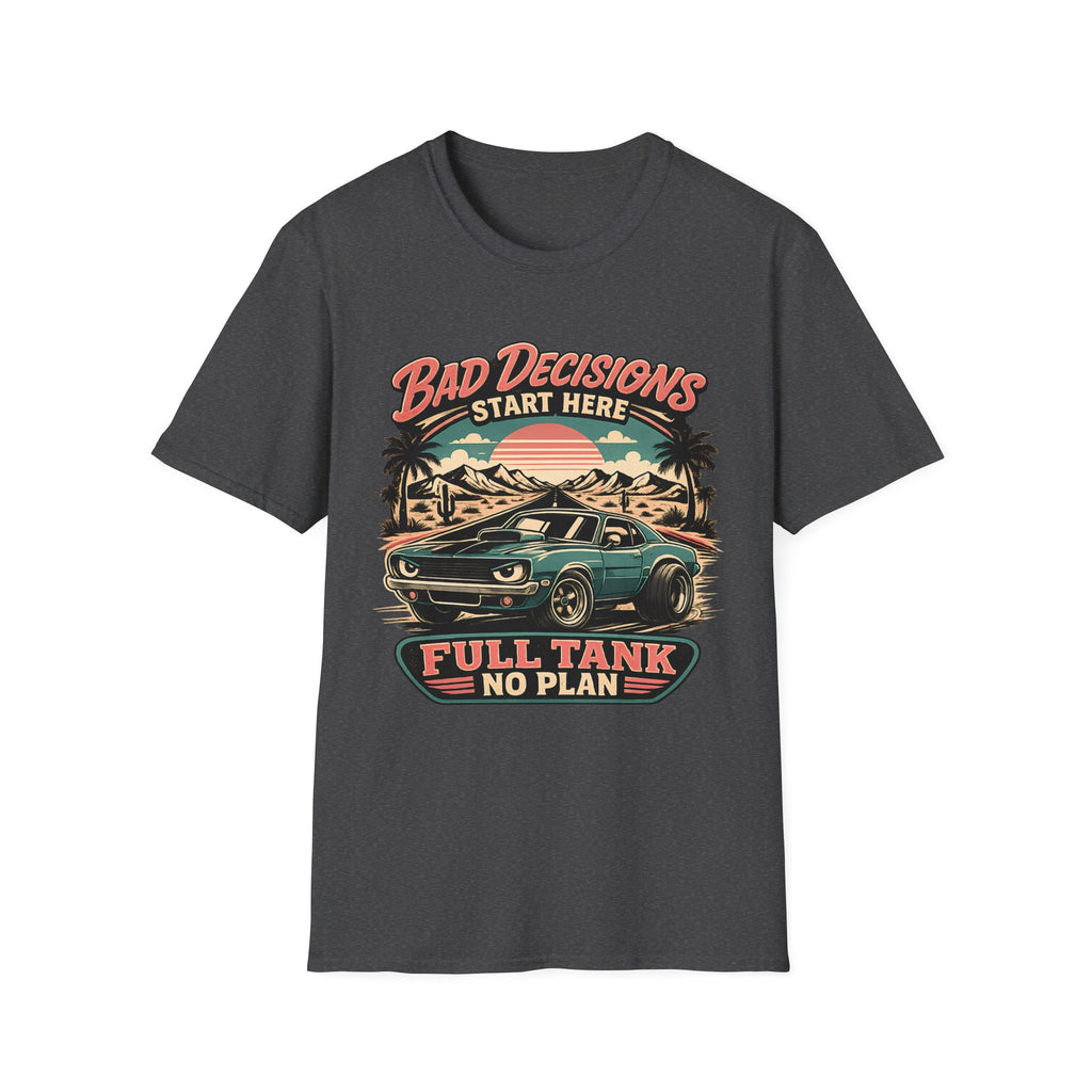 Bad Decisions Start Here Vintage Muscle Car T-Shirt — "Full Tank No Plan"