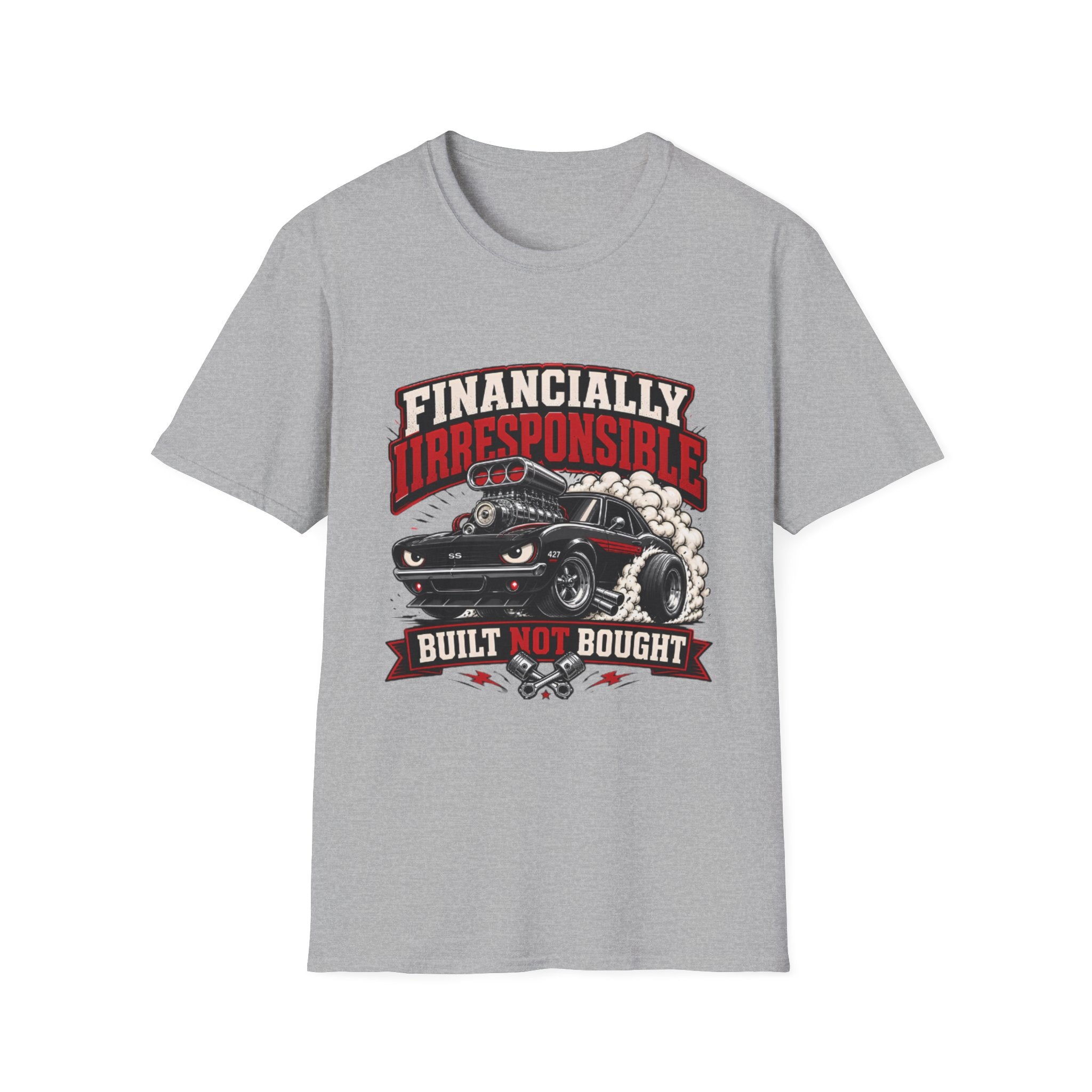 Built Not Bought Car T-Shirt — "Financially Irresponsible" Muscle Car Tee