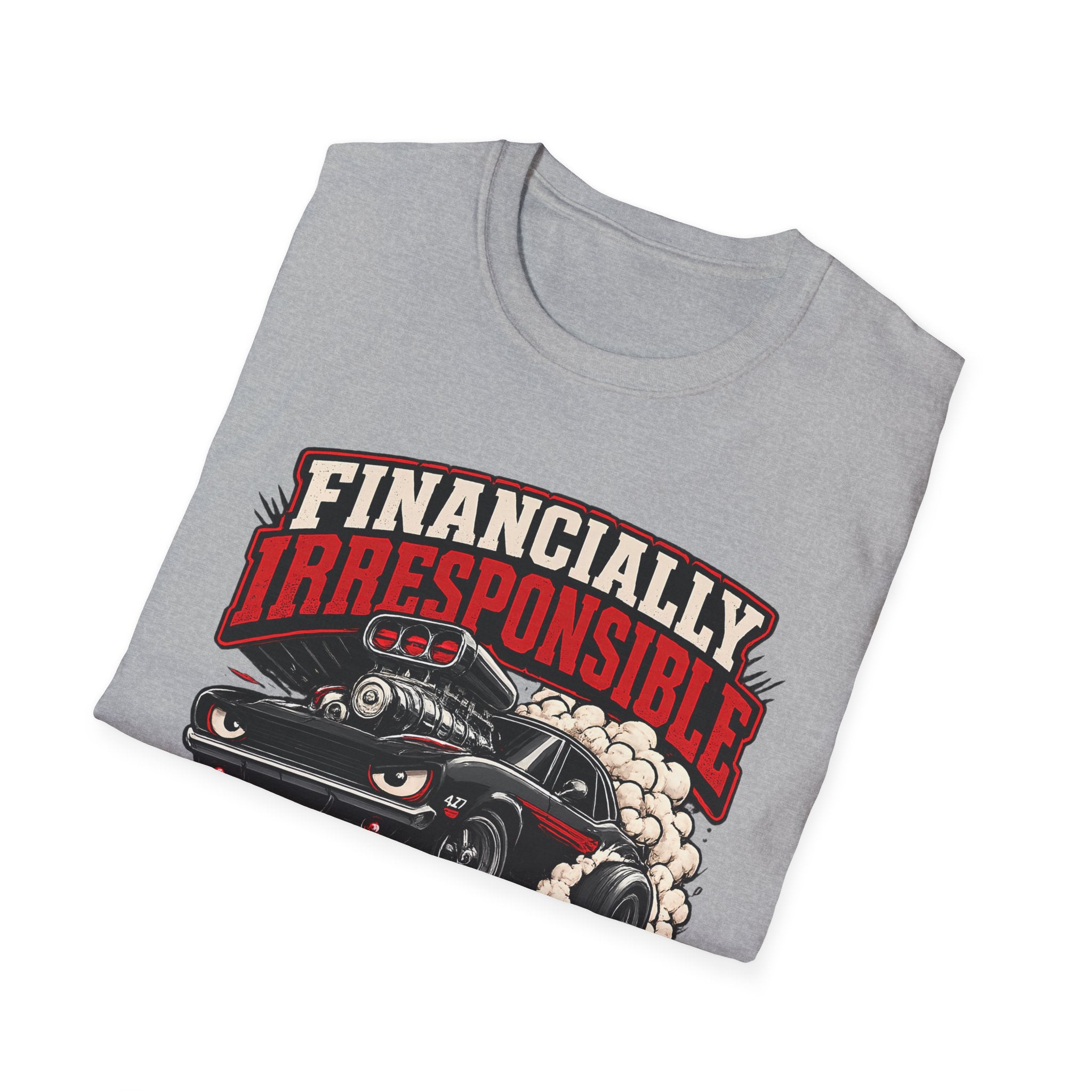 Built Not Bought Car T-Shirt — "Financially Irresponsible" Muscle Car Tee
