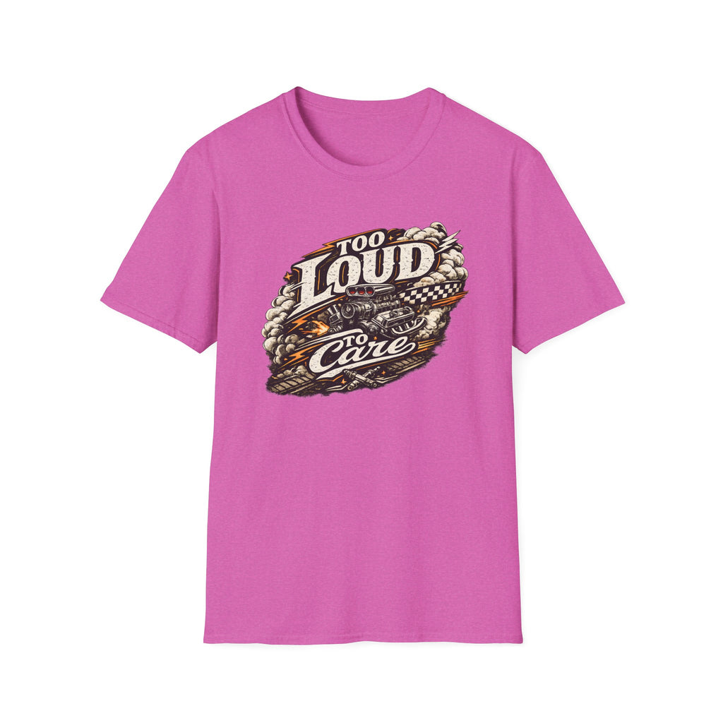 Too Loud To Care T-Shirt