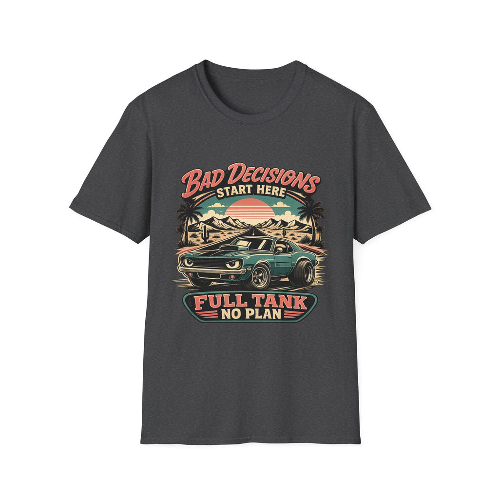 Bad Decisions Start Here Vintage Muscle Car T-Shirt — "Full Tank No Plan"