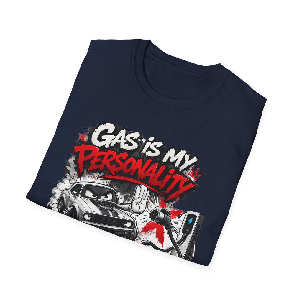 Gas Is My Personality T‑Shirt — Funny Car Fueling Graphic Tee for Gearheads