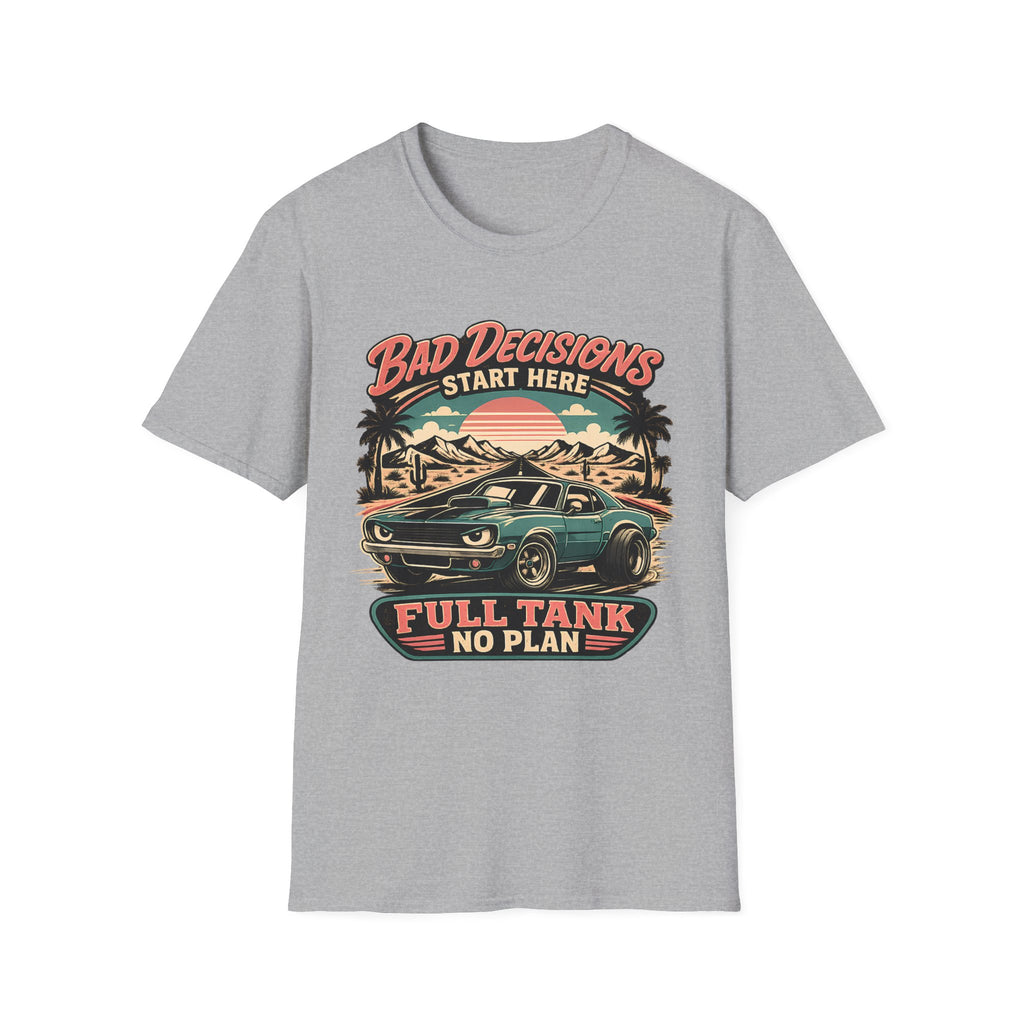 Bad Decisions Start Here Vintage Muscle Car T-Shirt — "Full Tank No Plan"