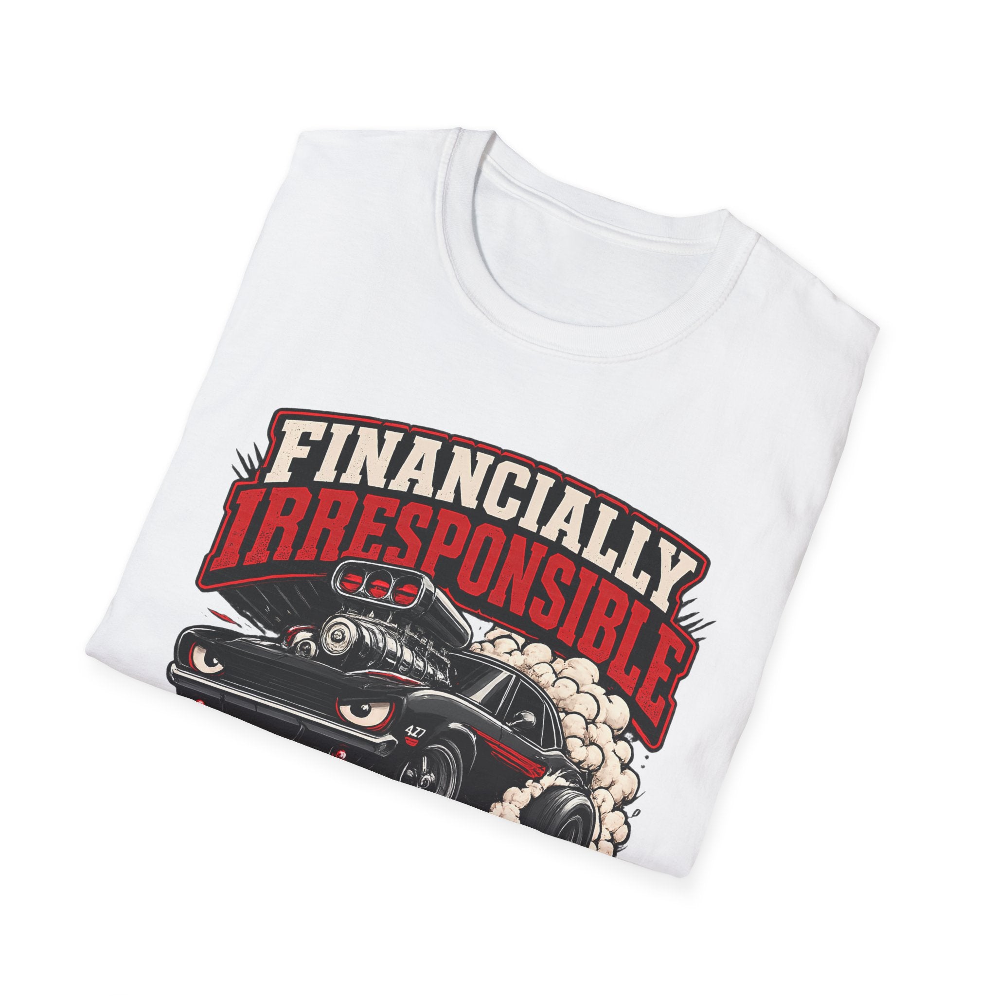 Built Not Bought Car T-Shirt — "Financially Irresponsible" Muscle Car Tee