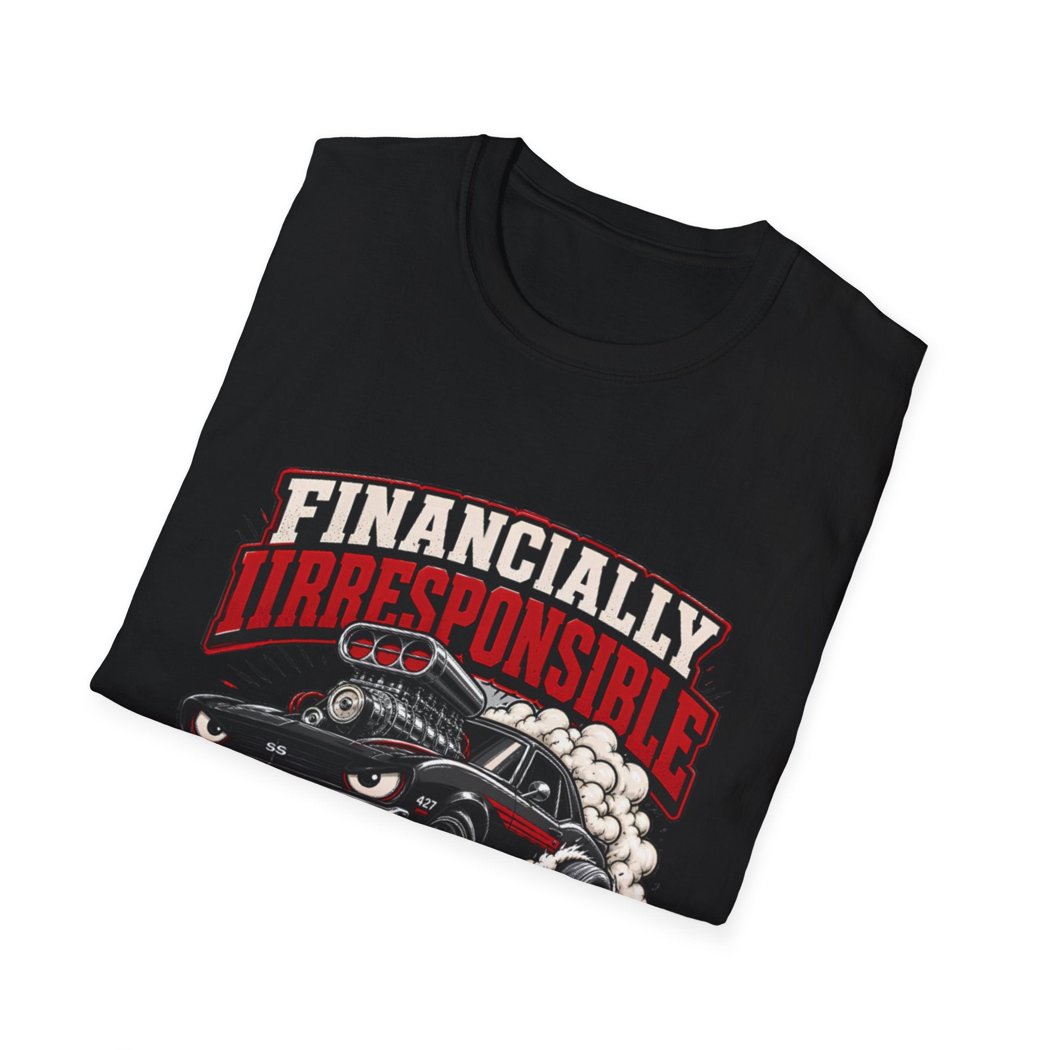 Built Not Bought Car T-Shirt — "Financially Irresponsible" Muscle Car Tee