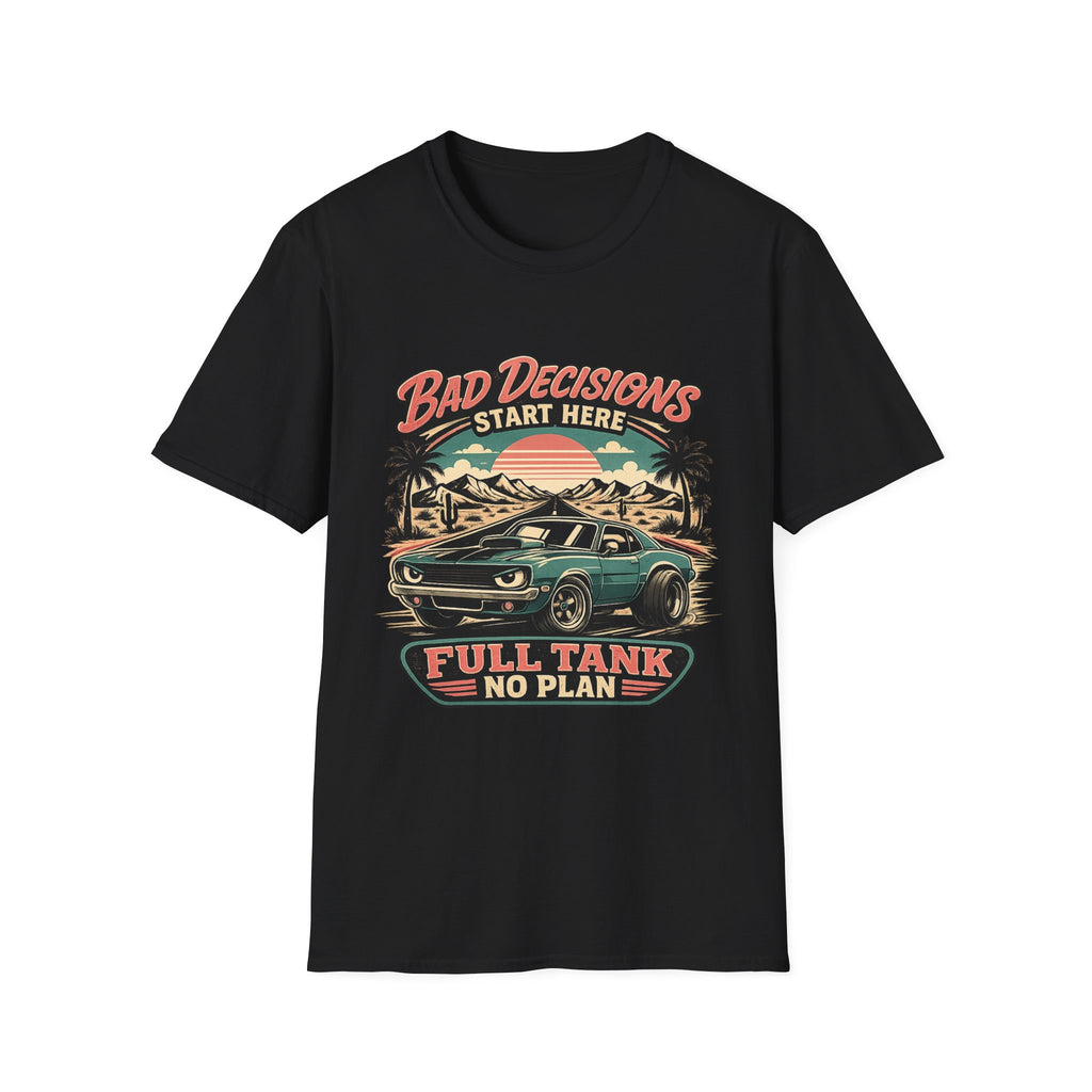 Bad Decisions Start Here Vintage Muscle Car T-Shirt — "Full Tank No Plan"