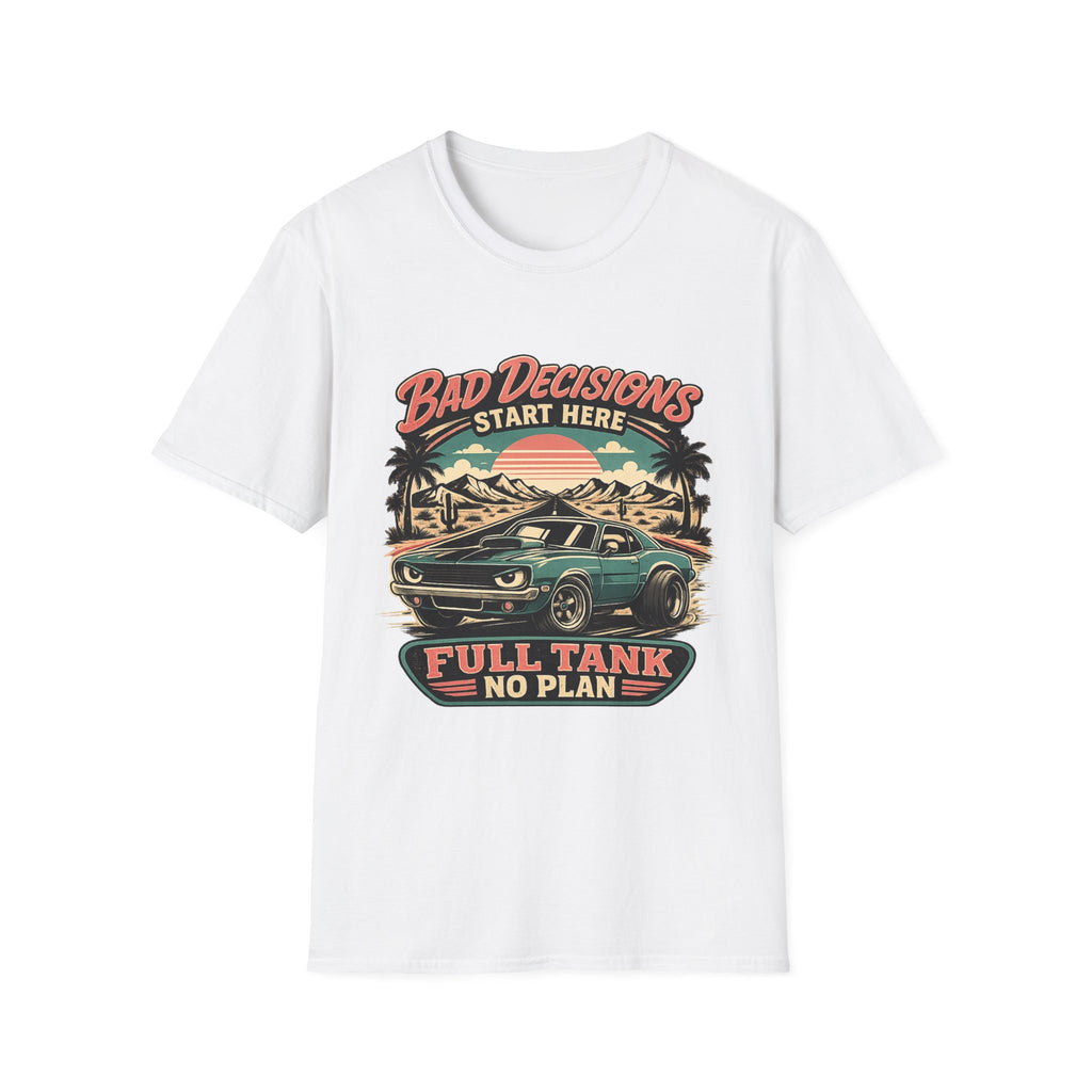 Bad Decisions Start Here Vintage Muscle Car T-Shirt — "Full Tank No Plan"