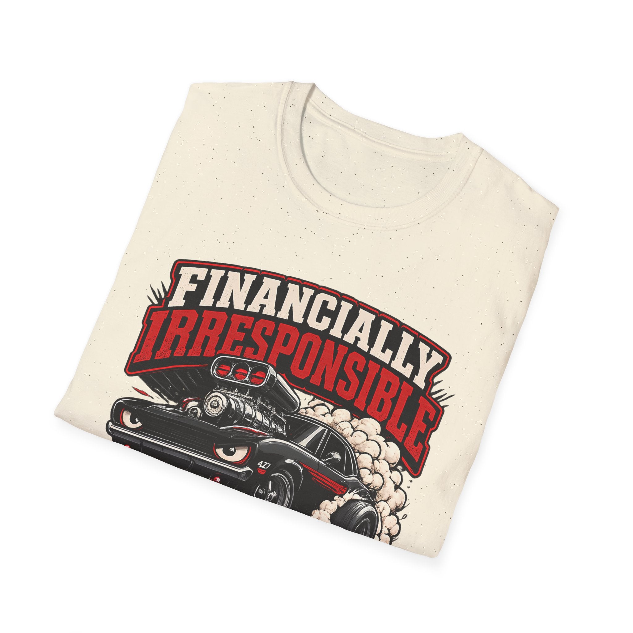 Built Not Bought Car T-Shirt — "Financially Irresponsible" Muscle Car Tee