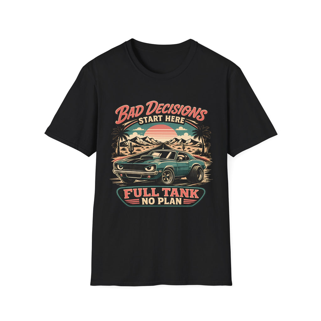 Bad Decisions Start Here Vintage Muscle Car T-Shirt — "Full Tank No Plan"