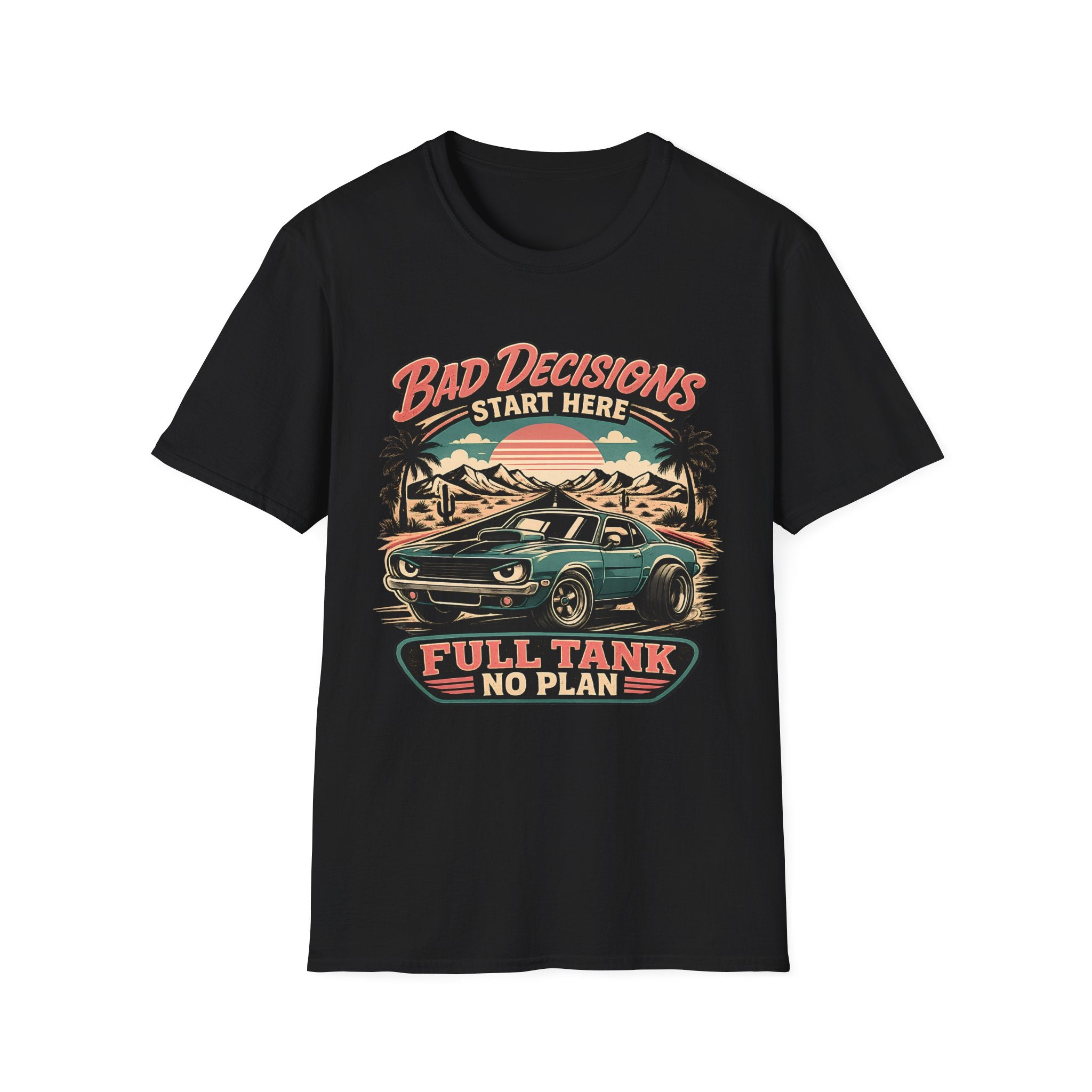 Bad Decisions Start Here Vintage Muscle Car T-Shirt — "Full Tank No Plan"