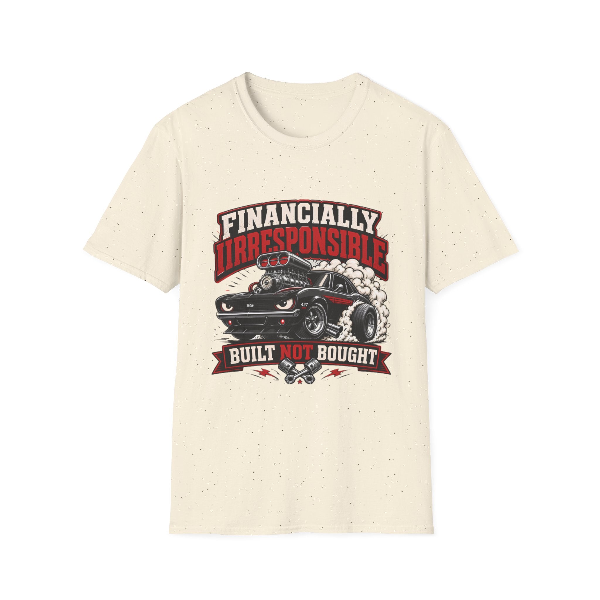 Built Not Bought Car T-Shirt — "Financially Irresponsible" Muscle Car Tee