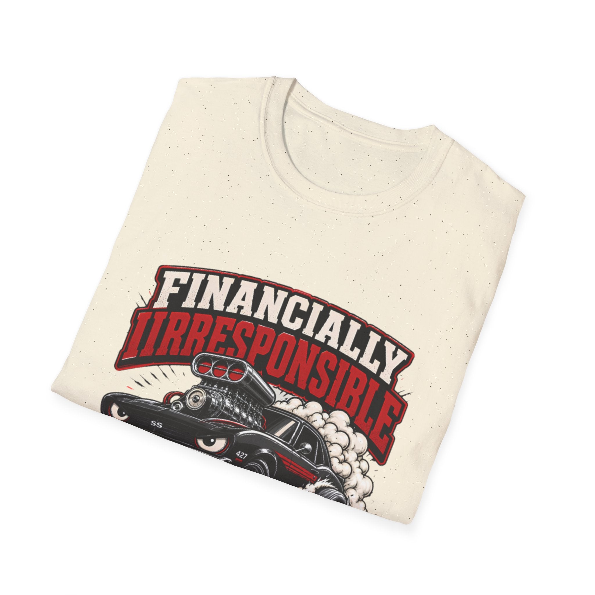 Built Not Bought Car T-Shirt — "Financially Irresponsible" Muscle Car Tee