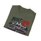 Built Here Driven Proud Truck T-Shirt