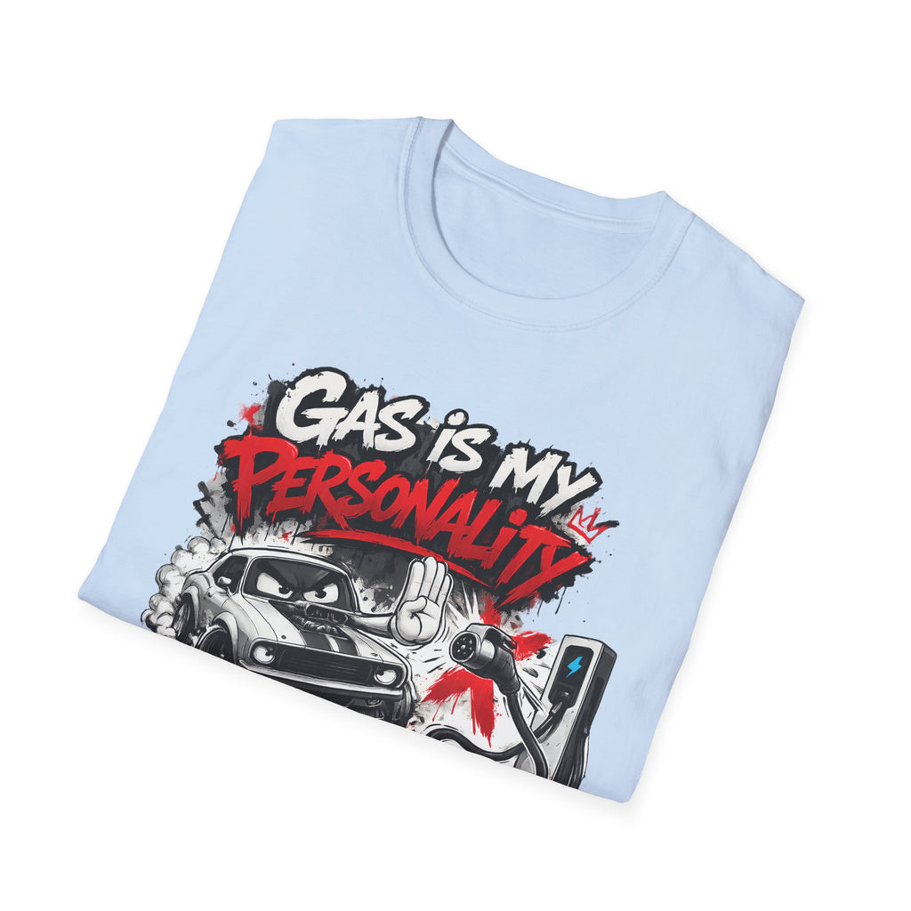 Gas Is My Personality T‑Shirt — Funny Car Fueling Graphic Tee for Gearheads
