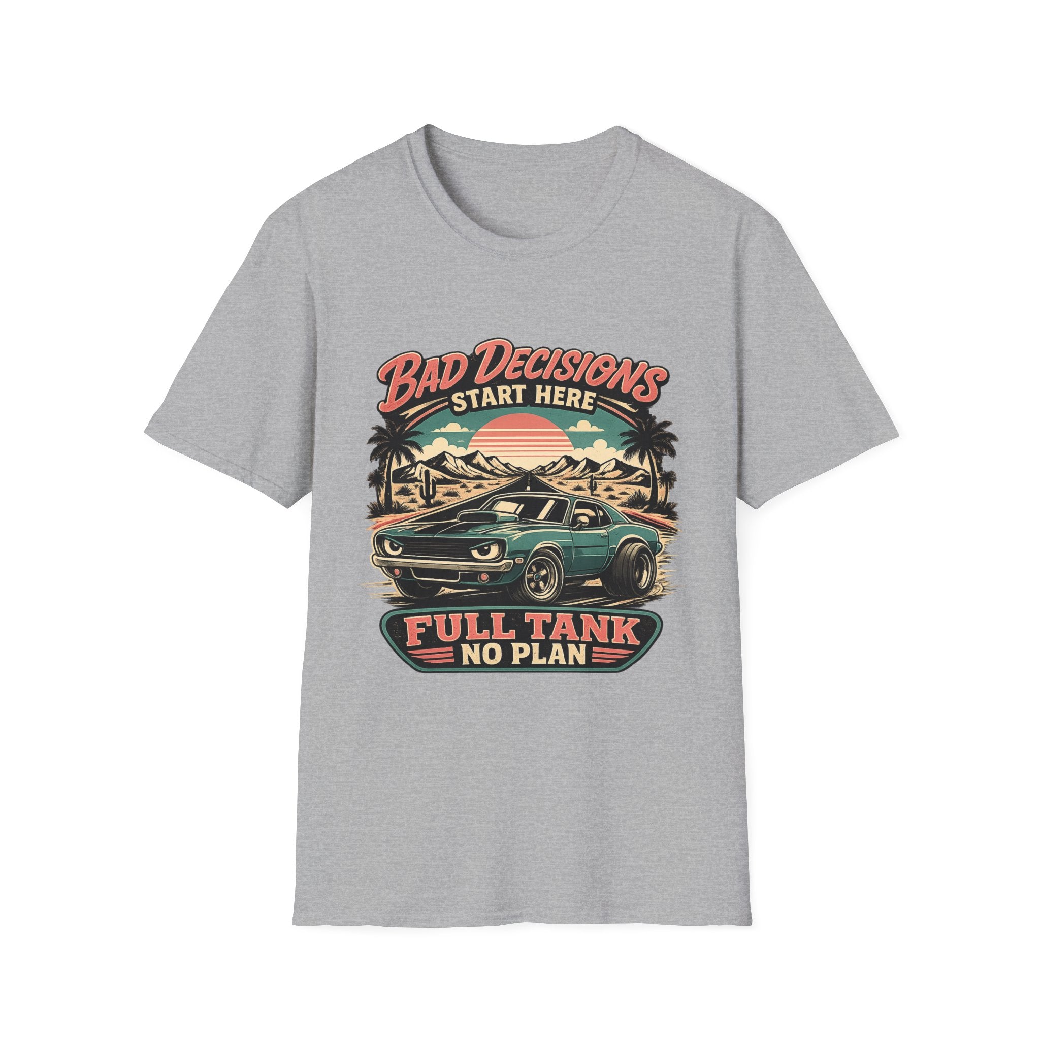 Bad Decisions Start Here Vintage Muscle Car T-Shirt — "Full Tank No Plan"