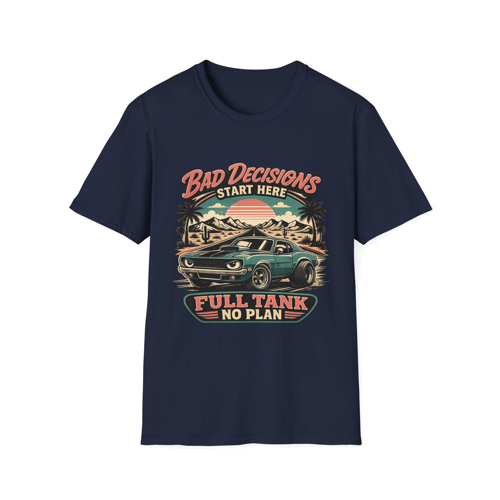 Bad Decisions Start Here Vintage Muscle Car T-Shirt — "Full Tank No Plan"