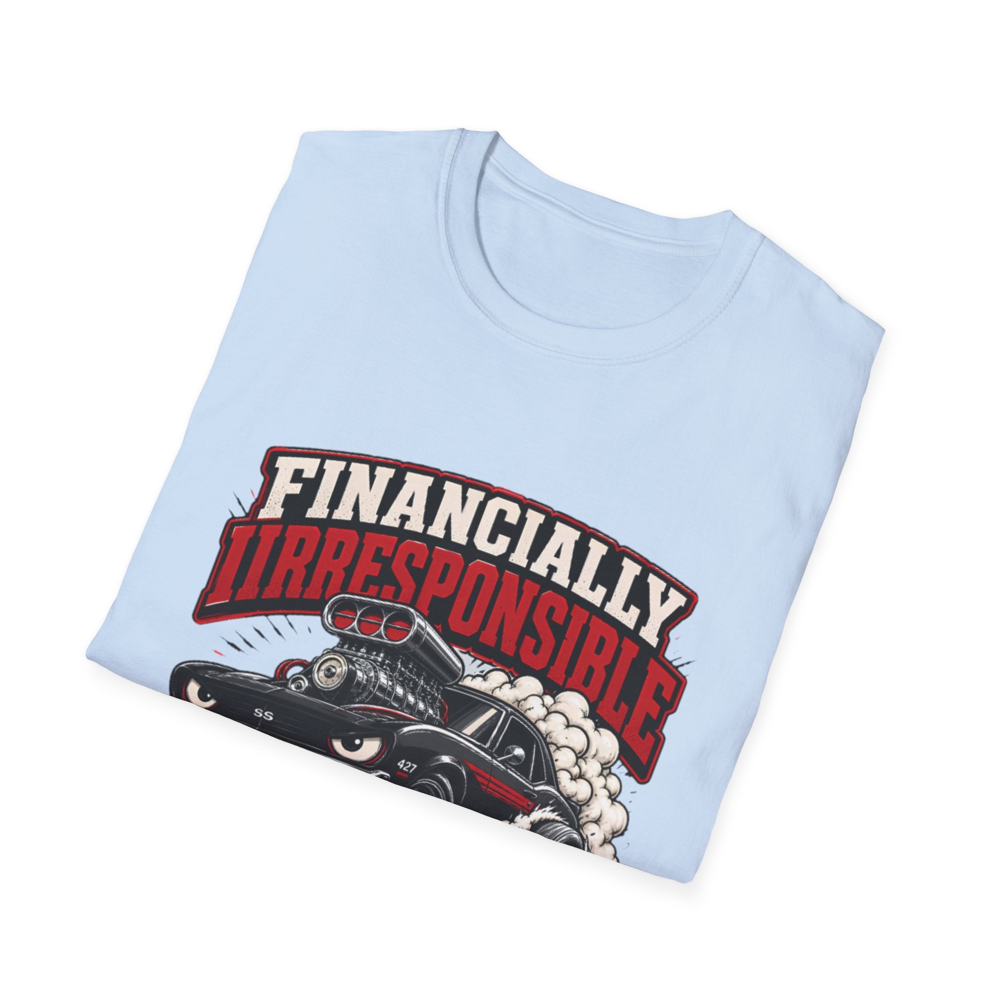Built Not Bought Car T-Shirt — "Financially Irresponsible" Muscle Car Tee