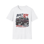 Built Here Driven Proud Truck T-Shirt