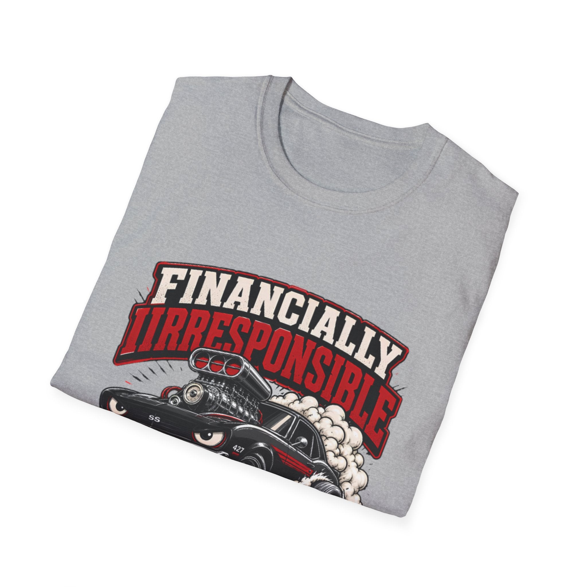 Built Not Bought Car T-Shirt — "Financially Irresponsible" Muscle Car Tee