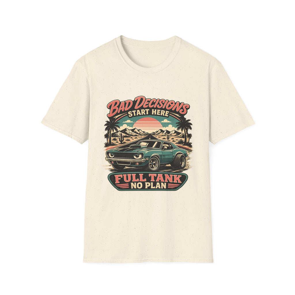 Bad Decisions Start Here Vintage Muscle Car T-Shirt — "Full Tank No Plan"
